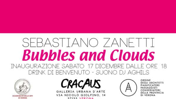 Esposizione di Sebastiano Zanetti “Bubbles and Clouds”