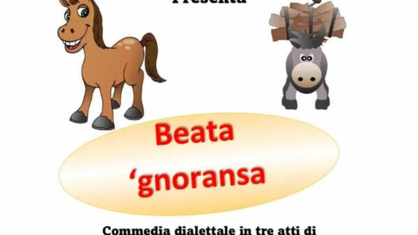 Commedia dialettale “Beata ’gnoransa!”