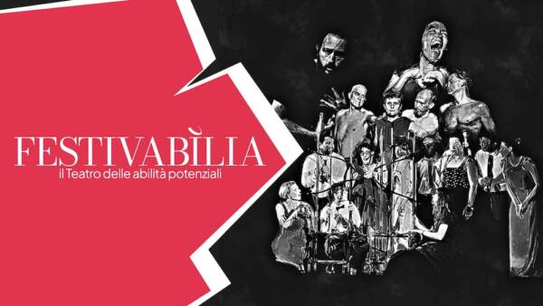 Rassegna “Festivabìlia”: il teatro delle abilità potenziali