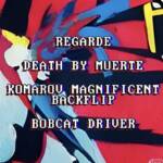 Regarde + Death By Muerte + Kamarov Magnificent Backflip + Bobcat Driver
