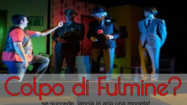 Commedia “Colpo di Fulmine? …se succede lancia in aria una moneta!”