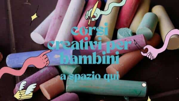 Corsi creativi per bambini a “Spazio Qui”