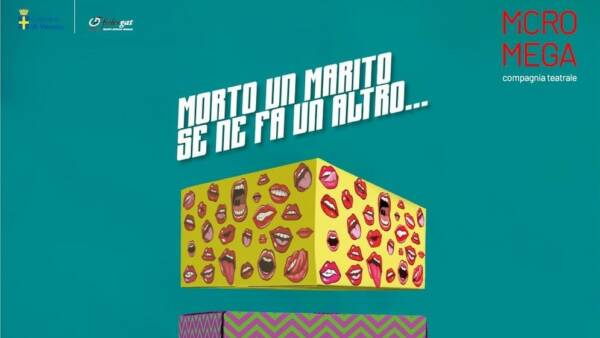 Micromega presenta “Morto un marito se ne fa un altro…” al Teatro Blu