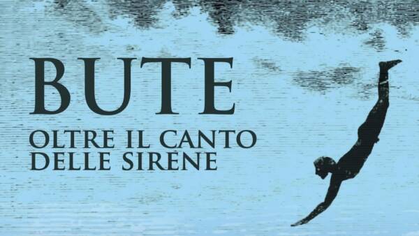 “Bute, Oltre il canto delle sirene”