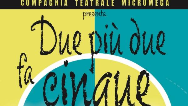 Commedia in due atti “Due più due fa cinque”
