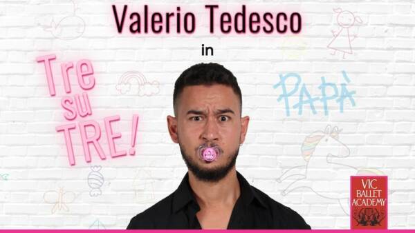 Valerio Tedesco in “Tre su Tre”