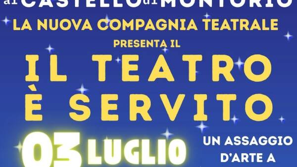 “Il teatro è servito” al Castello di Montorio