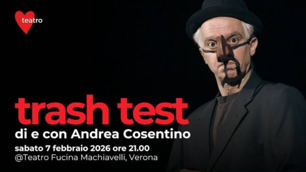 “Trash Test” di e con Andrea Cosentino in Fucina Machiavelli