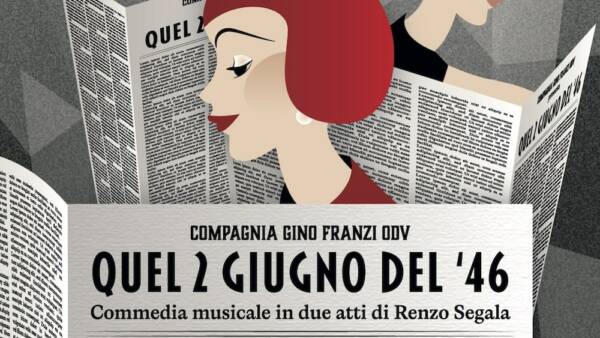 Commedia musicale in due atti “Quel 2 giugno del ’46” al Chiostro di Santa Maria in Organo