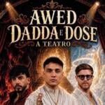 Awed Dadda e Dose al teatro nuovo di Verona